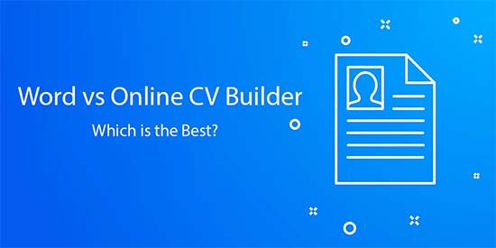 Word vs Online CV Builder: Which is the Best?